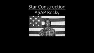 Star Construction 
A$AP Rocky 
 