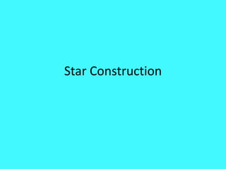 Star Construction
 