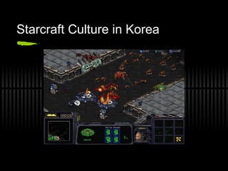 Starcraft Culture in Korea 