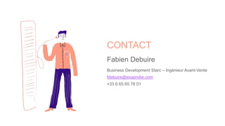 CONTACT
Fabien Debuire
Business Development Starc – Ingénieur Avant-Vente
fdebuire@exaprobe.com
+33 6 65 65 78 01
 
