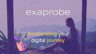 Accelerating your
digital journey
 