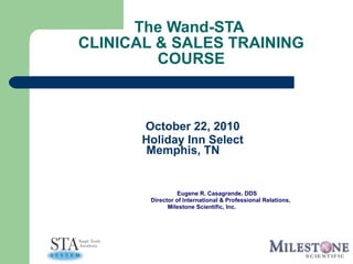 The Wand-STA  CLINICAL & SALES TRAINING COURSE ,[object Object],[object Object],[object Object],[object Object],[object Object]