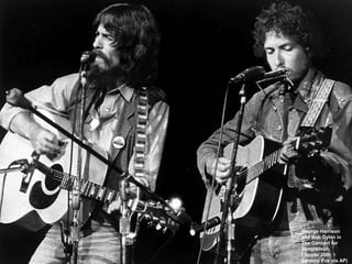 George Harrison 
and Bob Dylan in 
The Concert for 
Bangladesh. 
( Apple/ 20th 
Century Fox via AP) 
 