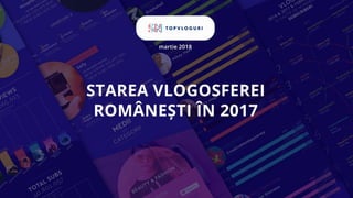 Starea vlogosferei  romanesti in 2017