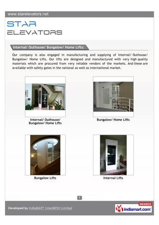 Internal/ Outhouse/ Bungalow/ Home Lifts:

Our company is also engaged in manufacturing and supplying of Internal/ Outhous...