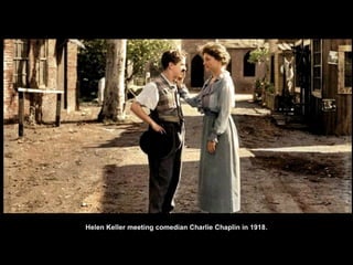Helen Keller meeting comedian Charlie Chaplin in 1918.
 