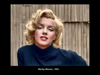 Marilyn Monroe , 1953 .
 