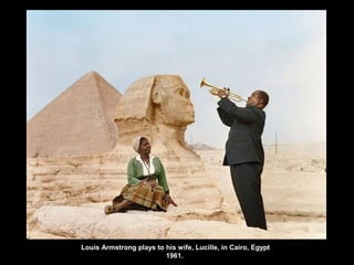 Louis Armstrong plays to his wife, Lucille, in Cairo, Egypt
1961.
 