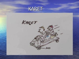 KARET
 