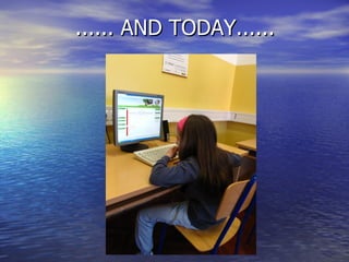 ...... AND TODAY......
 