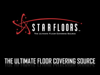 THE ULTIMATE FLOOR COVERING SOURCE
 