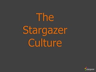 The
Stargazer
 Culture
 