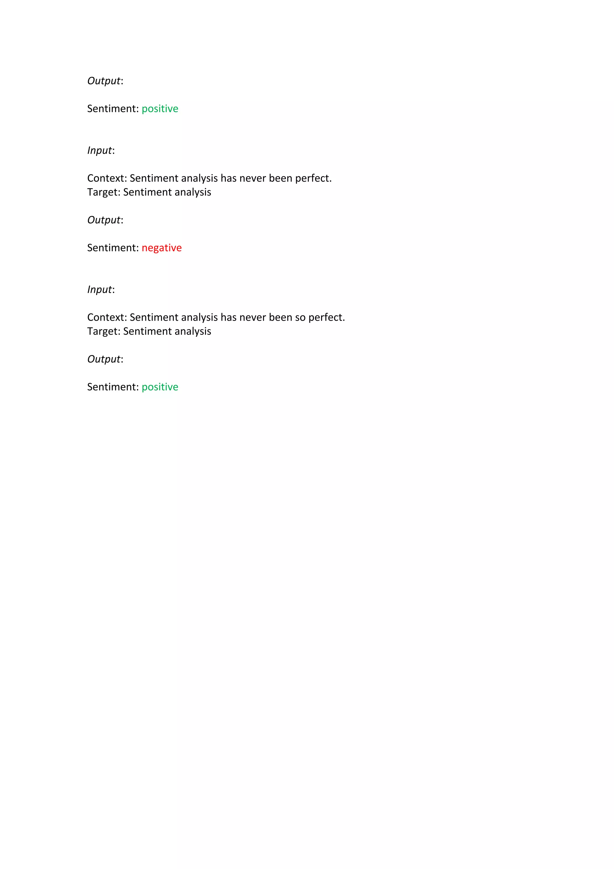 Output:
Sentiment: positive

Input:
Context: Sentiment analysis has never been perfect.
Target: Sentiment analysis
Output:
Sentiment: negative

Input:
Context: Sentiment analysis has never been so perfect.
Target: Sentiment analysis
Output:
Sentiment: positive

 