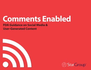 Comments Enabled
FDA Guidance on Social Media &
User-Generated Content

 