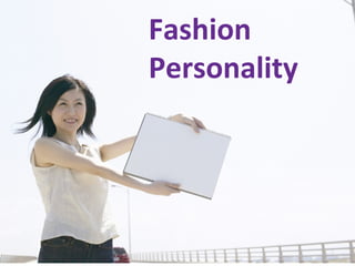Fashion
Personality
 