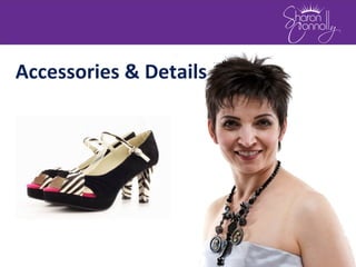 Accessories & Details
 