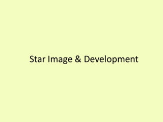 Star Image & Development
 