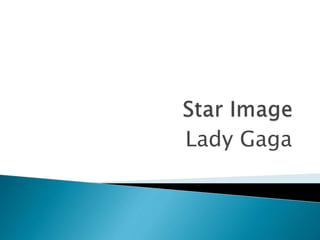 Lady Gaga
 