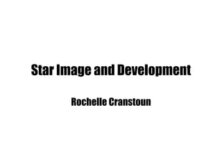 Star Image and Development
Rochelle Cranstoun
 