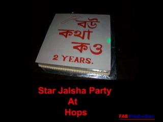 by abc 	        Star Jalsha Party						       At                          Hops    