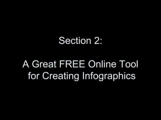Section 2:
A Great FREE Online Tool
for Creating Infographics
 