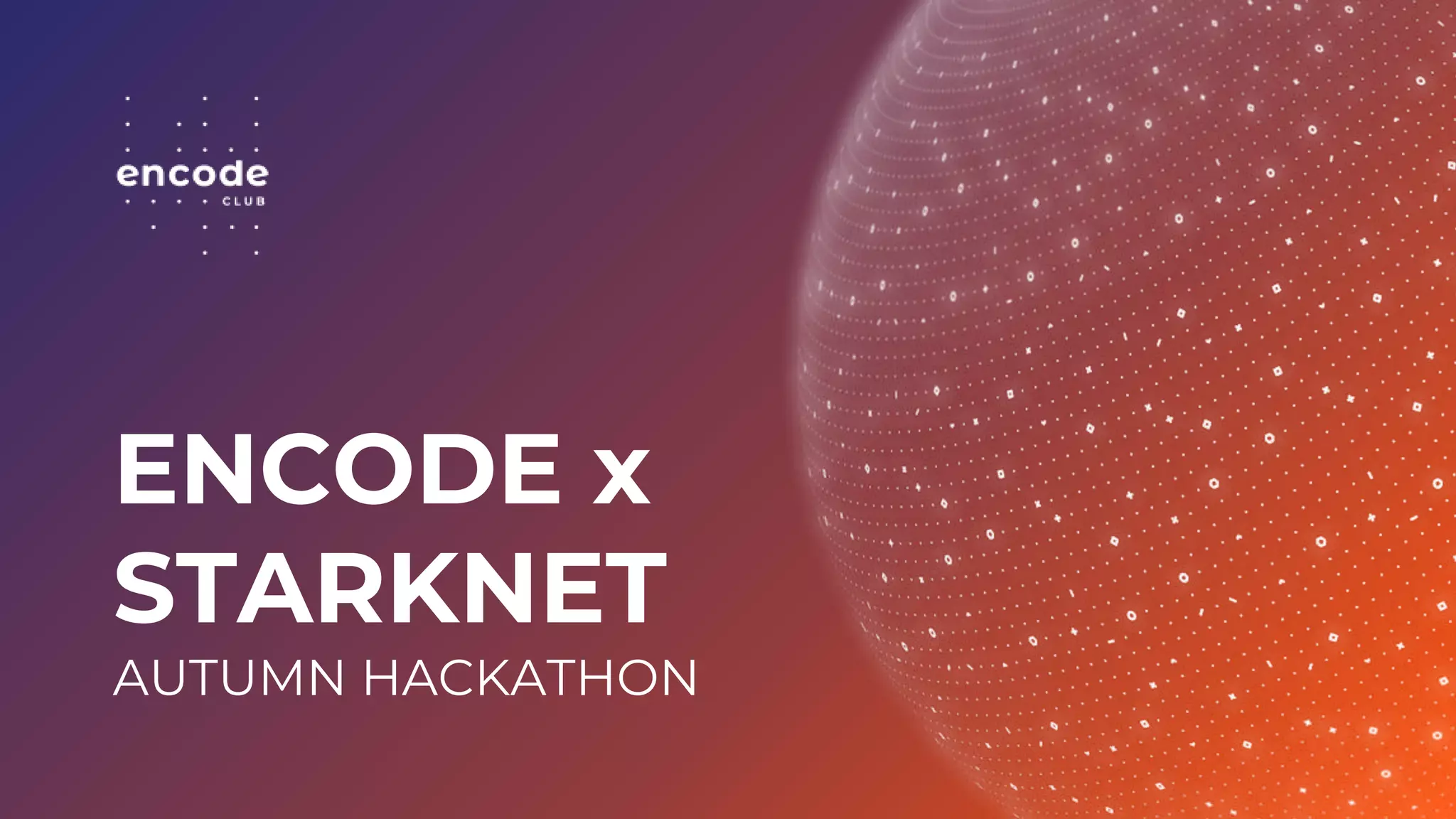 ENCODE x
STARKNET
AUTUMN HACKATHON
 