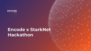 Encode x StarkNet
Hackathon
 