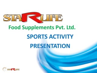 SPORTS ACTIVITY
PRESENTATION
Food Supplements Pvt. Ltd.
 