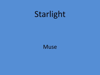 Starlight
Muse
 
