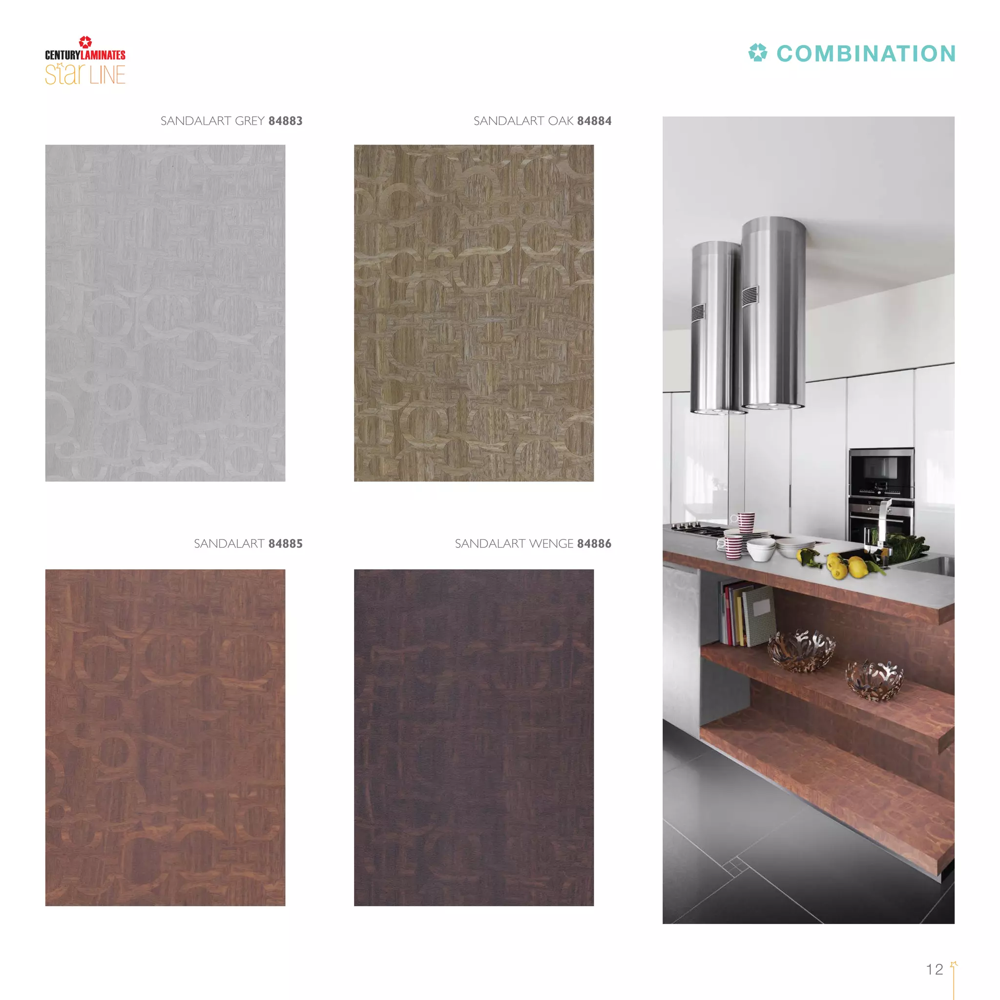 12
SANDALART GREY 84883 SANDALART OAK 84884
SANDALART 84885 SANDALART WENGE 84886
LINE
COMBINATION
 