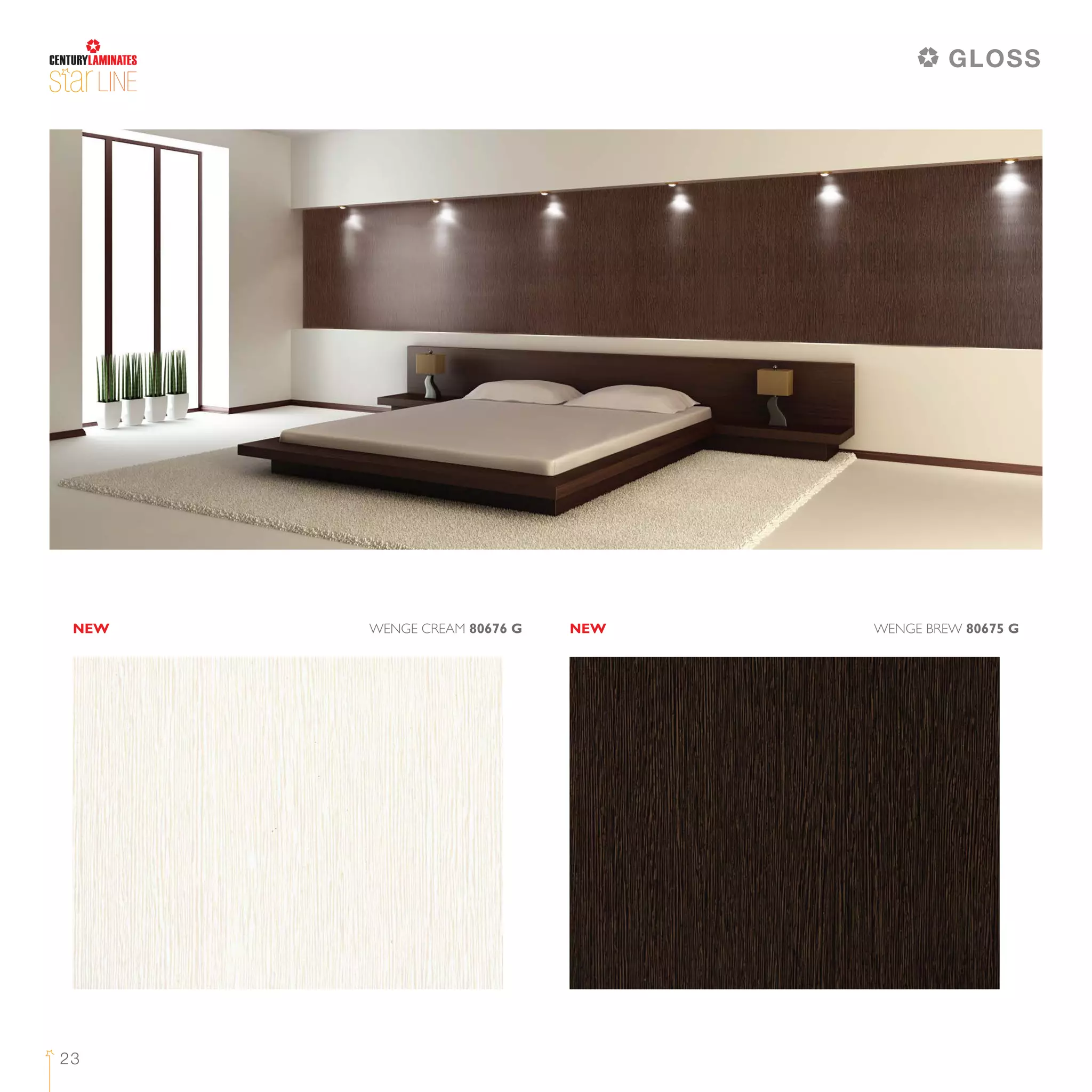23
LINE
NEWNEW WENGE CREAM 80676 G WENGE BREW 80675 G
GLOSS
 