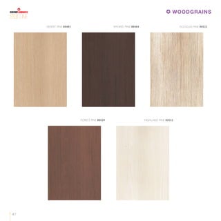 47
SMOKED PINE 80484DESERT PINE 80483 DOUGLAS PINE 80532
FOREST PINE 80539 HIGHLAND PINE 83532
LINE
WOODGRAINS
 