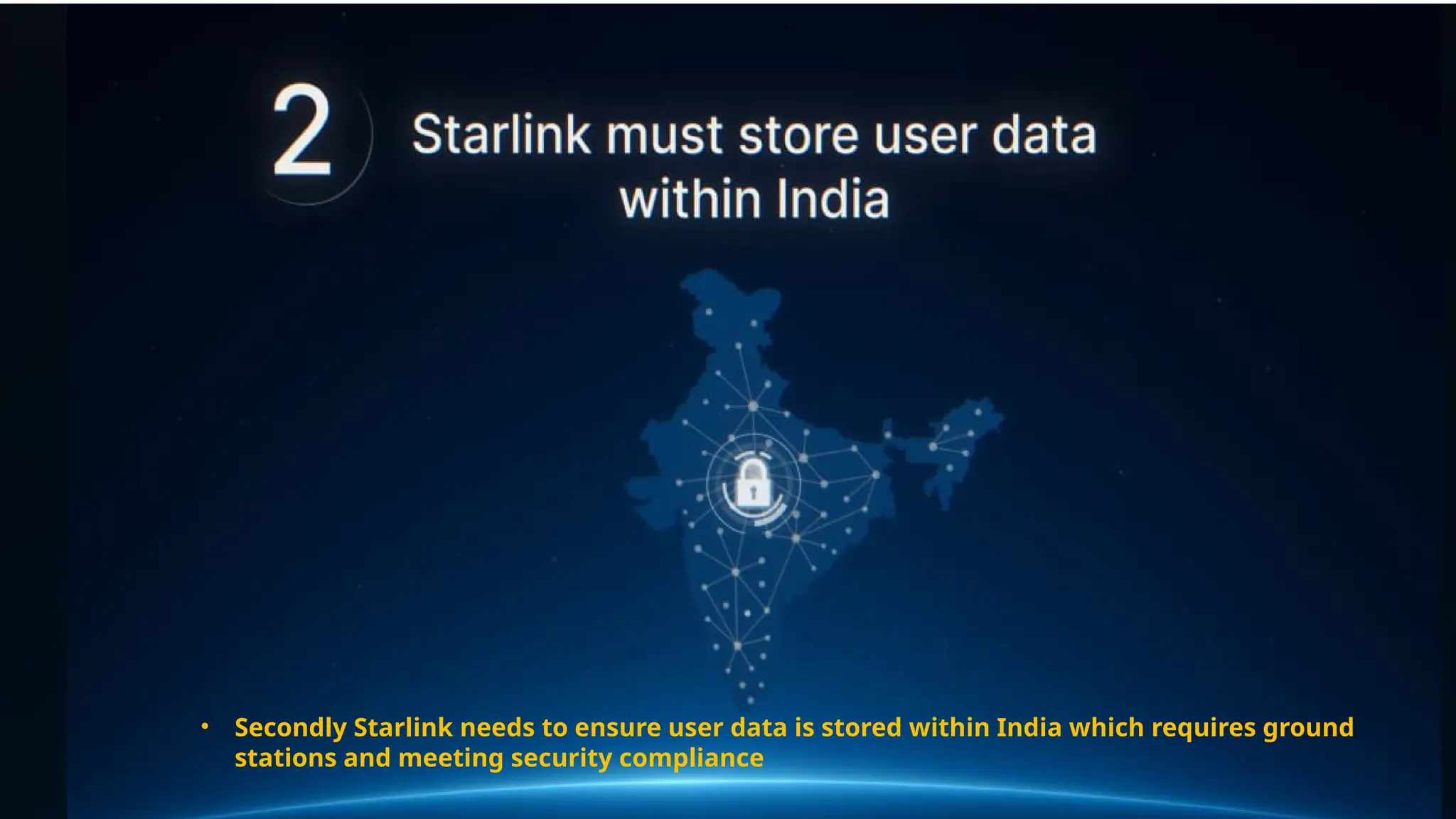 • Secondly Starlink needs to ensure user data is stored within India which requires ground
stations and meeting security compliance
 