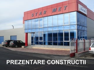 PREZENTARE CONSTRUCTII
 