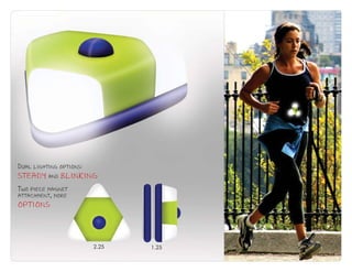 Dual lighting options;
steady and blinking
Two piece magnet
attachment, more
options




                         2.25   1.25
 