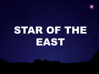 STAR OF THE 
EAST 
 