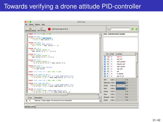 Towards verifying a drone attitude PID-controller
31 / 42
 
