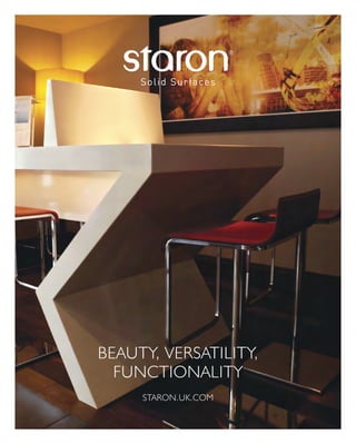 STARON.UK.COM
BEAUTY, VERSATILITY,
FUNCTIONALITY
 