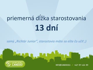 priemerná dĺžka starostovania 13 dní samý „Richtár Junior“, starostovia máte sa ešte čo učiť ;) 