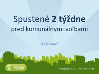 Spustené  2 týždne pred komunálnymi voľbami A výsledky? 