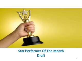 Star Performer Of The Month
Draft
1
 