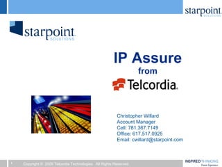 IP Assure from Christopher Willard Account Manager Cell: 781.367.7149 Office: 617.517.0925 Email: cwillard@starpoint.com 
