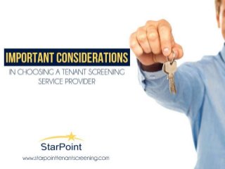 Important Considerations in Choosing a
Tenant Screening Service Provider
Starpoint Tenant Screening
www.starpointtenantscreening.com
 