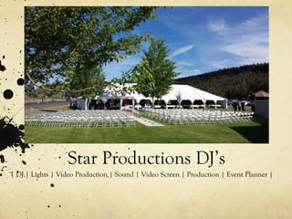 Star Productions DJ’s
| DJ | Lights | Video Production | Sound | Video Screen | Production | Event Planner |

 