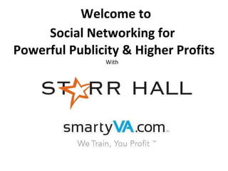 Welcome to Social Networking for  Powerful Publicity & Higher Profits With   