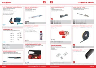 SOLDERING                                                                                                                                                                                                                                                  FASTENERS & FIXINGS

 WTCP 51 MAGNASTAT SOLDERING STATION                                              LEAD-FREE FLUX DISPENSING &                                                       METRIC THREAD CAP SCREWS                                            DOMED HEAD POP® RIVETS
 • Magnastat controlled variable temperature station                              REMOVING PEN                                                                      • To DIN912                                                         • Standard open type domed head rivet, for general purpose use
 • Supply 220 V IN / 24 V OUT                                                     • Ideal for precision application of lead-free flux                               • 12.9 grade heat-treated high tensile alloy steel                  • Aluminium alloy body, carbon steel mandrel
 • Temperature determined by tip selection                                        • Non-corrosive, halide-free                                                      • A de-embrittlement process is employed after plating
 • Temperature accuracy ±10 % of nominal temperature                              • Can also be used for tin/lead fluxes                                            • Bright zinc plated finish
 • Antistatic Tip earthed via mains lead
 • Safety transformed class II 230 V/ 24 V - 50 Hz
 • Fitted with PT BB7 tip, stock number: 661-419
 • Go to RS Online for more PT-series tips




                                                                                                                                                                                                                                        351-3240     Rivets, Ø 4 mm, grip 7 to 9.5 mm (Bag of 100)
                                                                                                                                                                                                                                                                           .9

                                                                                                                                                                    483-8203      BZP cap screw, M4x10 (Box of 100)                     351-3234     Rivets, Ø 4 mm, grip 4.8 to 6.4 mm (Bag of 100)

                                                                                                                                                                    483-8174      BZP cap screw, M3x10 (Box of 100)                     351-3256     Rivets, Ø 4.8 mm, grip 4.8 to 6.4 mm (Bag of 100)

                                                                                  508-6374       Flux dispensing pen, lead free, 9 g                                483-8269      BZP cap screw, M5x10 (Box of 100)                     351-3228     Rivets, Ø 3.2 mm, grip 6.4 to 7 mm (Bag of 100)
                                                                                                                                                                                                                                                                                    .9

                                                                                  508-6380       Flux removal pen, lead free, 9 g                                   483-8304      BZP cap screw, M6x10 (Box of 100)                     351-3262     Rivets, Ø 4.8 mm, grip 9.5 to 11.1 mm (Bag of 100)




                                                                                  ULTRAJET ALL WAY AIR DUSTER                                                       SHALLOW POT MAGNETS                                                 SELF ADHESIVE EPDM BLEND SEALING TAPES
 431-0418      WTCP 51 Soldering station                                          • Extra strength big blast air duster                                             • Supplied with keepers                                             • Provides an efficient method of damping vibration and can be used as a draft
                                                                                  • Cleans dirt, dust and other dry contaminants from electronics                   • North polarity in centre                                            excluder for energy conservation
                                                                                  • Non flammable                                                                   • Material - Alcomax IV
 SOLDERING IRON TIPS                                                              • Excellent material compatibility
 • Compatible Iron Model Number: WSP 80, WP 80, MPR 80 and FE 74                  • Contains no ozone depleting compounds
                                                                                  • 100 % ultra pure HFC-134a - leaves no residue




                                                                                                                                                                    297-8905      Alcomax IV shallow pot magnet, Ø 19.1 mm
                                                                                  329-2684       Airduster, 200 ml
                                                                                                                                                                    298-0526      Alcomax IV shallow pot magnet, Ø 28.6 mm

                                                                                                                                                                    298-0532      Alcomax IV shallow pot magnet, Ø 38.1 mm

 361-0739      LT-1L tip, 0.2 mm                                                  PRO PIEZO GAS SOLDERING IRON KIT
 292-1965      LT-1S tip, 0.25 mm
                                                                                  • The soldering iron kit contains the iron, 2.4 mm tip, blow torch, hot knife,    STAINLESS STEEL HINGES
 292-2053      LT-K tip, 1.2 mm
                                                                                    hot blow, wire stand, sponge and tray
 292-1971      LT-A tip, 1.6 mm
                                                                                                                                                                    • Robust, with excellent anti-corrosive properties                  619-1720     Sealing tape, 10 m x 10 mm x 3 mm
                                                                                  • Adjustable temperature control
                                                                                                                                                                    • Ideal for the food, pharmaceutical and other ‘clean’ industries   619-1742     Sealing tape, 10 m x 10 mm x 5 mm
 277-8266      LT-B tip, 2.4 mm
                                                                                                                                                                    • Electro Polished
 292-2003      LT-C tip, 3.2 mm
                                                                                                                                                                    • Fixing holes 5.2 mm C'sk
                                                                                                                                                                                                                                        EPDM SEALING STRIP
 ABECO DE-SOLDERING PUMPS                                                                                                                                                                                                               • Provides edge and face protection to sheet metal
                                                                                                                                                                                                                                          and reduces noise/wear resulting from vibration
 • Desoldering pumps with flexible nozzles for ease of operation
                                                                                                                                                                                                                                        • Panel thickness: 1.5 to 2 mm
 • Available with anti - static nozzle, ensuring excellent component protection




                                                                                                                                                                    423-7076      Stainless steel hinge, 68 x 37 x 2 mm (Pack of 2)

 203-7773      Antistatic flexible desoldering pump                                                                                                                 423-7082      Stainless steel hinge, 38 x 40 x 2 mm (Pack of 2)

 343-7253      Flexible desoldering pump                                          405-3367       Gas soldering iron kit, 15 - 75 W                                  423-7054      Stainless steel hinge, 78 x 40 x 2.5 mm (Pack of 2)   619-1635     Sealing strip, 20 m x 15 mm




22 STARS                                                                                      To find your local RS and view more products visit:                  www.rs-components.com                                                                                                                        STARS 23
 