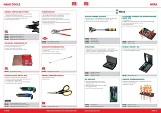 HAND TOOLS                                                                                                                                                                                                                                                                                                          WERA

 GENERAL PURPOSE ESD CUTTERS                                                  PLIER WRENCHES
 • High quality dissipative cutters having strong, pressed steel frames,      • Smooth faced parallel action jaws with ratcheting cam operation give
   riveted lap joints and precision ground jaws                                 high leverage and provides secure and powerful grip
 • Lightweight return springs give excellent handling and manipulation        • Adjusting button sets jaw opening for repetitive work                     KOLOSS HAMMER RATCHETS                                                                 KRAFTFORM KOMPAKT VDE INTERCHANGABLE
 • An integral stop prevents handles from opening too far                     • Smooth box joint construction for greater strength                        • Ratchet function for ½ in square sockets and ½ in adaptors with square drive,        BLADE SETS
 • Ideal for frequent but light duty use                                      • Thirteen-position push button for perfect fit on all work piece sizes       equipped with ball lock, hammer function e.g. to align work pieces                   • VDE 60i/65i/67i/16
                                                                              • Self-locking, ergonomic design                                            • Go to RS Online to find out more about the accessoires                               • 1 Kraftform hand-held bit holder 817 VDE for Wera VDE interchangeable blades
                                                                              • Especially suited for use on soft fittings and components with plated,
                                                                                                                                                                                                                                                 • VDE interchangeable blades (each 154 mm long)
                                                                                burnished or turned finishes
                                                                                                                                                                                                                                                 • Single-pole voltage tester
                                                                                                                                                                                                                                                 • Go to RS Online to see the contents of the sets




 245-0508      ESD standard cutter, max. capacity 1.6 mm

 245-0491      ESD flush cutter, max. capacity 1.3 mm

 245-0485      ESD fine flush cutter, max. capacity 1 mm
                                                                                                                                                          705-4827      8002 C Koloss ½ in
 245-0564      ESD light weight cutter, max. capacity 0.8 mm
                                                                                                                                                          705-4833      8782 C Koloss Pad Set

                                                                              222-2735      Plier wrench, 178 mm, jaw 0-35 mm                             705-4821      8780 C Koloss Extension                                                  705-4824      Blade set, 16 pieces

 VDE MICRO SCREWDRIVER SET                                                    158-5495      Plier wrench, 250 mm, jaw 0-42 mm                             705-4830      8781 C Koloss centring pin                                               611-5855      Blade set, 18 pieces


 • High quality insulated precision micro-driver sets
 • Comprising 5 slotted and 2 Philips tips
                                                                              TELESCOPIC RETRIEVING TOOL                                                  ZYKLOP SETS                                                                            BIT-SAFE® SECURITY SET
 • Supplied in black shockproof storage case
                                                                              • Handy chrome plated telescopic magnetic retrieving tool                   • 1 Zyklop ratchet with drive, Zyklop sockets (metric), 2 Zyklop "flexible-lock"       • 1 Kraftform bitholding screwdriver 816 R with Rapidaptor quick-release chuck
 • Manufactured to DIN IEC78, Proof tested to 10,000 V
                                                                                with pocket clip                                                            extensions (short and long) with free-turning sleeve, 1 sliding T-handle, 1 wobble   • 1 Universal bit holder 889/4/1 K Rapidaptor
                                                                              • Sized to be carried with pens in a pocket                                   extension, 1 universal joint, 1 adaptor with quick-release chuck and bits
                                                                              • Can also be used as a pointer for presentations                           • Go to RS Online to see the content of the sets




 542-3442      Micro Screwdriver set, 7 pieces                                444-4094      Magnetic telescopic retrieving tool
                                                                                                                                                          495-423       Zyklop Set ¼ in, 42 pieces

                                                                                                                                                          495-455       Zyklop Set 3/8 in, 43 pieces

 ALLEN-BALL-PLUS™ DRIVER SETS                                                 GENERAL PURPOSE SCISSORS                                                    495-417       Zyklop Set ½ in, 37 pieces                                               398-7708      Security bit set, 32 pieces


 • Designed to give greater strength, torque and access                       • ABS shatter-resistant handles
 • Three sets with long reach L-shaped pattern keys with ball ends            • Stainless blades
                                                                                                                                                          BIT RATCHETS                                                                           SLIPSTOP® SCREWDRIVER SETS
   for improved access to restricted spaces
                                                                                                                                                                                                                                                                                 ®
 • 20 % stronger neck for greater torque, and reduced breakage                                                                                            • Drop-forged full steel design, fine-tooth ratchet                                    • Screwdriver sets with slipSTOP tips for improved grip in screw head
                                                                                                                                                            mechanism, small return angle of 6°, forward and                                     • 1,000 V set include voltage tester
 • 25° access - for use in hard to reach areas
                                                                                                                                                            reverse drive switch                                                                 • Supplied with a wall rack
                                                                                                                                                          • BR 30 set include bit holder for power tools, 28 bits
                                                                                                                                                            and an adaptor for sockets
                                                                                                                                                          • Go to RS Online to see all technical details




 297-1572      Combination hexagon ball driver set, 22 pieces

 297-1550      Imperial hexagon ball driver set, 13 pieces (0.05 to 3/8 in)                                                                               705-4837      8001 A Bit-ratchet ¼ in                                                  424-7455      Screwdriver set, 6 pieces

 297-1566      Metric hexagon ball driver set, 9 pieces (1.5 to 10 mm)        509-9960      Stainless steel scissors, 150 mm                              705-4846      Bit-Check BR 30 Universal + 8001 A ¼ in                                  514-5697      Screwdriver set, 1,000 V, 7 pieces




12 STARS                                                                                 To find your local RS and view more products visit:             www.rs-components.com                                                                                                                                           STARS 13
 