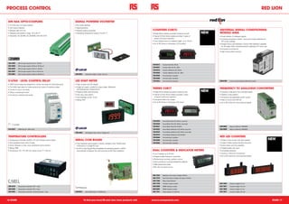 PROCESS CONTROL                                                                                                                                                                                                                                                                                 RED LION

 DIN RAIL OPTO-COUPLERS                                                         SIGNAL POWERED VOLTMETER
 • 2.5 kVac input to output isolation                                           • No invalid readings
 • LED status indication                                                        • Signal powered
 • Module width 6.2 mm                                                          • Reverse polarity protected                                                COUNTERS CUB7C                                                         UNIVERSAL SIGNAL CONDITIONING
 • Operating temperature range: -20 to 60 °C                                    • Operating temperature range of 0 to 50 °C                                 • 8-digit lithium battery powered miniature counter              NEW   MODULE IAMA
 • Standards: IEC 60 664, IEC 60 664A, DIN VDE 0110                                                                                                         • Internal 3.6 Vdc lithium battery provides 7 years of                 • 3-way isolation of analogue signals
                                                                                                                                                              typical continuous operation                                         • Universal conversion module - inputs and outputs selected via
                                                                                                                                                            • Count Speed (count on negative edge) up to 10 kHz                      DIP switch settings
                                                                                                                                                            • Go to RS Online to find green LCD counters                           • Ranges factory pre-calibrated. Custom field calibration available
                                                                                                                                                                                                                                     for all ranges while maintaining factory calibration for future use
                                                                                                                                                                                                                                   • Universal mounting foot
                                                                                                                                                                                                                                   • High impact plastic housing




 533-0003      DIN rail opto-coupler, 5 Vdc in, 100 kHz
                                                                                                                                                            720-0513      Counter, Red LCD, 28 Vdc
 533-0025      DIN rail opto-coupler, 24 Vdc in/ 24 Vdc out
                                                                                                                                                            720-0557      Counter, Red LCD, 50 - 250 V
 533-0019      DIN rail opto-coupler, 24 Vdc in, 100 kHz
                                                                                                                                                            720-0516      Counter, Reflective LCD, 28 Vdc
 533-0047      DIN rail opto-coupler, 5 Vdc in/ 24 Vdc out
                                                                                                                                                            720-0550      Counter, Reflective LCD, 50 - 250 V
 533-0081      DIN rail opto-coupler, 24 Vdc in/ 48 Vdc out                     365-6252       Voltmeter, 3 digits, 2 wires, 12.5 mm
                                                                                                                                                            720-0566      Terminal block, 3 position

                                                                                                                                                            720-0569      Terminal block, 4 position

 C-LYNX - LEVEL CONTROL RELAY                                                   LED DIGIT METER                                                             720-0563      Terminal block, 5 position                               309-6199      3-way universal signalconditioning module

 • HNM control relays are designed to monitor the levels of Conductive liquid   • High contrast red LED display
 • The HNM relay takes its measurements by means of resistive probes            • Single rail supply, suitable for single ended, differential
                                                                                                                                                            TIMERS CUB7T                                                           FREQUENCY TO ANALOGUE CONVERTERS
                                                                                                                                                                                                                             NEW
 • Control of one or two levels                                                   and floating input measurement
 • Filling or emptying function                                                 • Programmable decimal points                                               • 8-digit lithium battery powered miniature timer                      • Converts a frequency into a standard signal
 • Control by a resistive level probe                                           • Auto zero, auto polarity                                                  • Internal 3.6 Vdc lithium battery provides 7 years                    • Galvanic 3-way isolation
                                                                                • Input leakage current: 10 pA                                                of typical continuous operation                                      • All sensors are adjustable via DIP switch
                                                                                • Rating: IP67                                                              • 9 programmable time ranges                                           • Easy to mount onto DIN rail
                                                                                                                                                            • Go to RS Online to find green LCD timers                             • Go to RS Online for more technical details




                                                                                                                                                            720-0529      Hours Meter, Red LCD, 28 Vdc, input low

                                                                                                                                                            720-0538      Hours Meter, Red LCD, 28 Vdc, input high

                                                                                                                                                            720-0541      Hours Meter, Red LCD, 50-250 V                           260-0905      Signal conditioner, IFMA0065

 614-9347      HNM relay 24 - 240 V ac/dc                                                                                                                   720-0522      Hours Meter, Reflective LCD, 28 Vdc, input low           260-0898      Signal conditioner, IFMA0035

                                                                                455-4450       LED display meter, 19 mm, 4 digits, red                      720-0525      Hours Meter, Reflective LCD, 28 Vdc, input high

                                                                                                                                                            720-0544      Hours Meter, Reflective LCD, 50-250 V
 TEMPERATURE CONTROLLERS                                                                                                                                                                                                           RED LED COUNTERS
                                                                                                                                                                                                                                                                                                           NEW
                                                                                                                                                            720-0566      Terminal block, 3 position
 • Temperature Controller On/Off or PI with Infrared Control Option             SERIAL COM BOARD                                                            720-0569      Terminal block, 4 position                               • Single or dual counter with rate indicator
 • Nine predetermined control modes                                             • This Intashield card provides 2 industry standard, 9-pin, RS232 serial    720-0563      Terminal block, 5 position                               • Programmable scaling and decimal points
 • Direct, Reverse or Heat, Cool, Dead-band control actions                       COM ports in a single PCI slot                                                                                                                   • Built-in batch counting capability
 • Rating: IP65                                                                 • As PCI is fully Plug & Play compatible the operating system or BIOS                                                                              • Programmable user input
 • Dimensions: 33 x 75 x 64 mm, panel cut-out 71 x 29 mm                          automatically configures the card ensuring conflict-free installation     DUAL COUNTERS & INDICATOR METERS                                       • Universally powered
                                                                                                                                                            • Count speeds up to 20 kHz                                            • Aluminum Nema 4x construction
                                                                                                                                                            • Programmable scaling for count/rate                                  • Go to RS Online for more technical details
                                                                                                                                                            • Bi-directional counting, up/down control
                                                                                                                                                            • Anti-coincidence counting (add/add & add/sub)
                                                                                                                                                            • IP65 sealed front bezel
                                                                                                                                                            • 68 x 33 mm panel cut out



                                                                                                                                                            492-7325      Reflective LCD counter, 8 digits, 9-28 Vdc

                                                                                                                                                            492-7319      Dual LCD counter, 8 digits, red/ green, 9-28 Vdc

                                                                                                                                                            492-7296      Relay Output Module

                                                                                                                                                            653-7738      Transistor output module                                 653-7592      Counter, 4 digits, 57 mm

 250-0079      Temperature controller, NTC, 1 relay                                                                                                         656-5698      RS485 interface module                                   653-7621      Counter, 4 digits, 101 mm

 438-8405      Temperature controller, NTC, 2 relay                                                                                                         656-5682      RS232 interface module                                   653-7609      Counter, 6 digits, 57 mm

 250-0108      Temperature controller, J/K thermocouple, 1 relay                528-9012       Serial COM board, 2 x RS232 port                             492-7331      Power supply, 12 V, 400 mA                               653-7637      Counter, 6 digits, 101 mm




16 STARS                                                                                    To find your local RS and view more products visit:            www.rs-components.com                                                                                                                            STARS 17
 