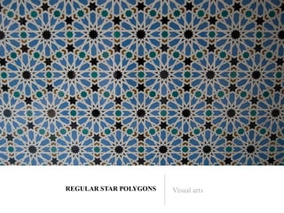 REGULAR STAR POLYGONS   Visual arts
 