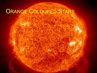 ORANGE COLOURED STARS
 